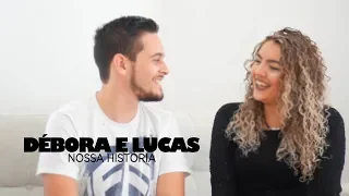 Nossa História - Débora Reis e Lucas Lamela