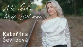 Kateřina Ševidová - Má láska to je život můj