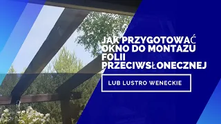 Przygotowanie okna do montażu folia lustro weneckie, folia przeciwsłoneczna