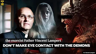 Exorcist Fr. Vincent Lampert: Don't make eye contact with the demons