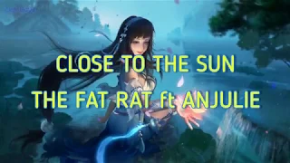 [Vietsub CC] The Fat Rat, Anjulie - Close To The Sun [Lyrics]