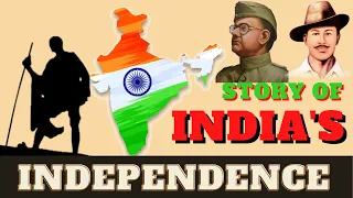 The Story Of India's Independence || History Of Indian Independence || Independence Day Of India