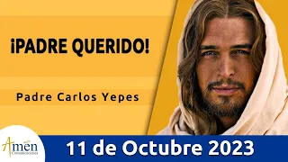 Evangelio De Hoy Miércoles 11 Octubre  2023 l Padre Carlos Yepes l Biblia l Lucas 11,1-4 l Católica