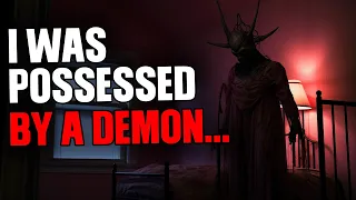 I was possessed by a demon...