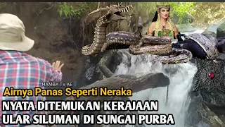 NYATA DITEMUKAN SARANG ULAR SILUMAN DI SUNGAI PURBA PANAS SEPERTI NERAKA