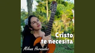 Cristo Te Necesita