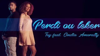 Tey - Perdi ou leker ft Cindia Amerally (paroles / lyrics)