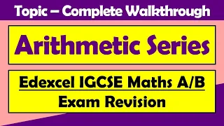 Arithmetic Series - Complete Topic Walkthrough for GCSE & IGCSE Maths A/B