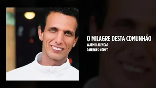 Walmir Alencar - O milagre desta comunhão