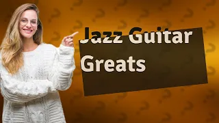 Who is the best jazz guitarist in the world?
