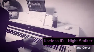 Useless ID - Night Stalker (Piano Covered by Zerthon)