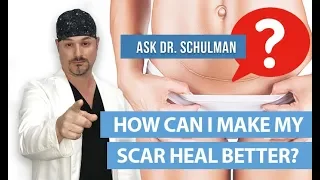 How Can I Make My Scar Heal Better?  - Ask Dr Schulman