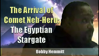 Bobby Hemmitt | The Arrival of Comet Neb-Heru: The Egyptian Stargate (2008) ATL (Excerpt)