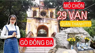 GÒ ĐỐNG ĐA NẤM MỒ KHỔNG LỒ Chôn 29 VẠN QUÂN THANH Giữa Lòng Hà Nội???