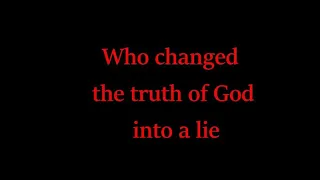 Who changed the truth of God into a lie