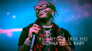 Gunna - Blindfold (Ft. Lil Baby) [852 Hz Harmony With Universe & Self]