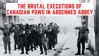 The BRUTAL Executions Of Canadian POWs In Ardennes Abbey