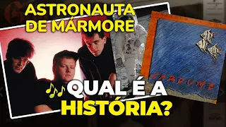 Letra sobre drogas? Detonada por Renato Russo? A história de "ASTRONAUTA DE MÁRMORE" (Nenhum de Nós)