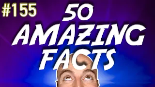 50 AMAZING Facts to Blow Your Mind! 155