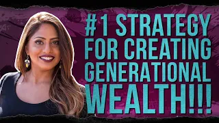 Creating Generational Wealth | The #1 Strategy