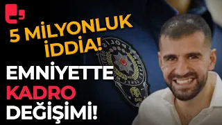 Tutuklanan Kaplan'ın 5 milyonluk iddiası! Telefon dinlemesinin ardından emniyette kadro değişimi!