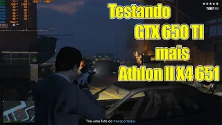 Testing GTX 650 TI + Athlon II X4 651 - GTA 5 Online