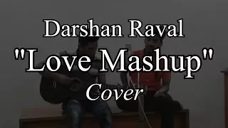 Darshan Raval/Love Mashup Cover Song | DelMum