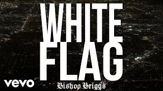 Bishop Briggs - White Flag (Audio)