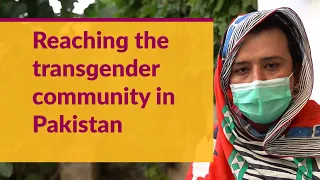 Reaching the transgender community in Pakistan
