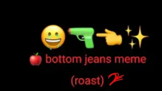 apple bottom jeans meme (roast) [] part 2 [] read description