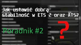 Jak poprawić stabilność ciężarówki? Poradnik ETS2/ATS #2