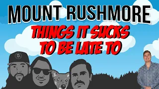 Mount Rushmore Of Things It Sucks To Be Late To