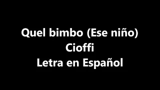 Quel bimbo (Ese niño) Cioffi Letra en Español