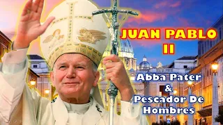 JUAN PABLO II | Abba Pater & Pescador De Hombres