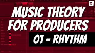 Music Theory for Producers -  Beginners Rhythms