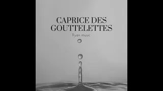 Caprice des Gouttelettes (작곡: Ryan Kim)