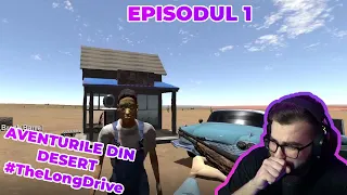 The long drive - Aventurile din desert (EP 1)