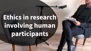 Ethics in research involving human participants