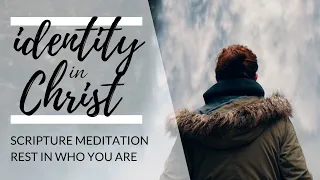 IDENTITY IN CHRIST Meditation | Christian Scripture Reading with Bible Verses & Peaceful Music