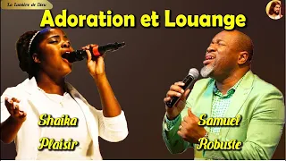 ADORATION ET LOUANGE 🙏🙏 PASTEUR SAMUEL ROBUSTE, SHAIKA PLAISIR 🙏 La Lumière de Dieu