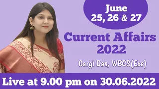 25, 26 & 27 June | 2022 | Current Affairs | Gargi Das | WBCS(Exe) | Note Book