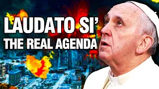 Pope Francis - Laudato Si’– It Has Begun – Exposing Real Agenda - Climate Sunday Agenda