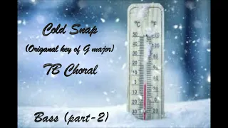 Cold Snap - Bass (part-2), TB or 2-part Choral, Rehearsal Track (Original Key of G)