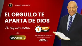 Pr. Alejandro Bullón - El Orgullo te aparta de Dios