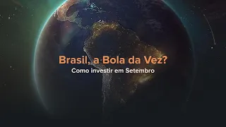 Como investir em setembro: O Brasil é a bola da vez?