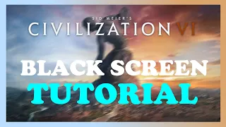 Civilizations 6 - How to Fix Black Screen & Stuck on Loading Screen | Complete TUTORIAL 2022