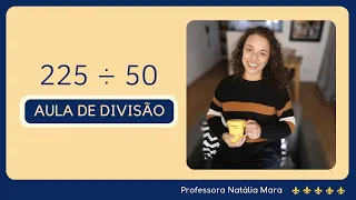 225 dividido por 50| Dividir 225 por 50 | 225/50 | 225:50 | 225 ÷ 50 | DIVISÃO NÃO EXATA 2 DÍGITOS