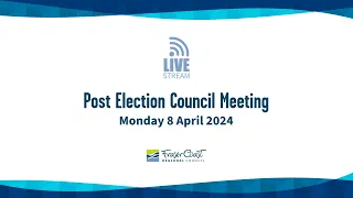 Post Election Council Meeting 8 April 2024