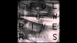 Lykke Li - I Follow Rivers (Dirty Sic1ly Remix)