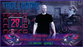 GTA 5 RP Trollkodás - 28. rész - HATALMAS derby parádé a városban (Lancer gang) 🚗